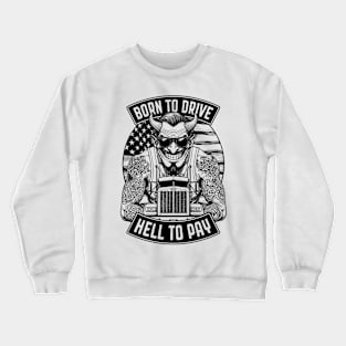 Trucker Born To Drive Devil Truck Driver Big Rig USA Flag Crewneck Sweatshirt